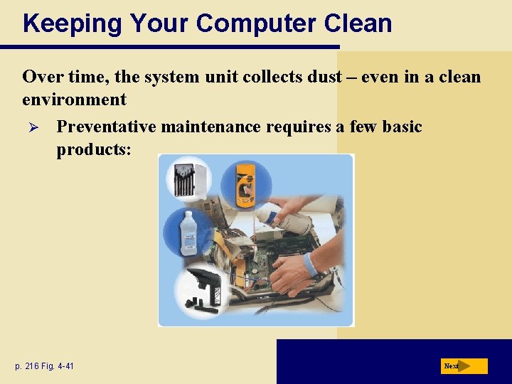 Keeping Your Computer Clean Over time, the system unit collects dust – even in