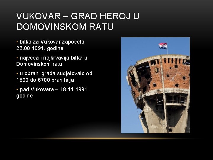 VUKOVAR – GRAD HEROJ U DOMOVINSKOM RATU • bitka za Vukovar započela 25. 08.