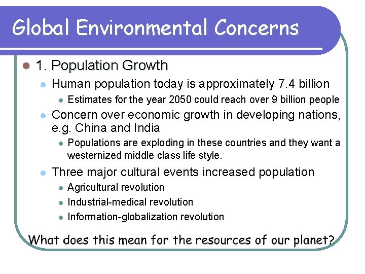 Global Environmental Concerns l 1. Population Growth l Human population today is approximately 7.