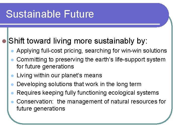 Sustainable Future l Shift l l l toward living more sustainably by: Applying full-cost