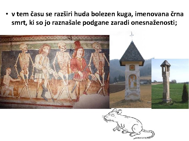  • v tem času se razširi huda bolezen kuga, imenovana črna smrt, ki