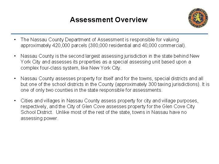 Assessment Overview • The Nassau County Department of Assessment is responsible for valuing approximately
