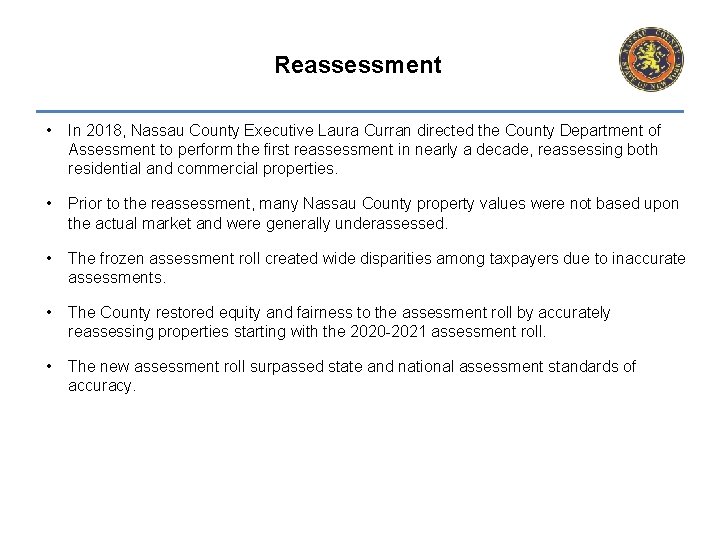 Reassessment • In 2018, Nassau County Executive Laura Curran directed the County Department of Reassessment • In 2018, Nassau County Executive Laura Curran directed the County Department of