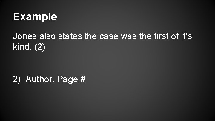 Example Jones also states the case was the first of it’s kind. (2) 2)