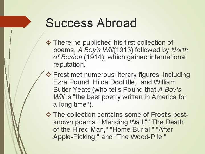 Success Abroad There he published his first collection of poems, A Boy's Will(1913) followed