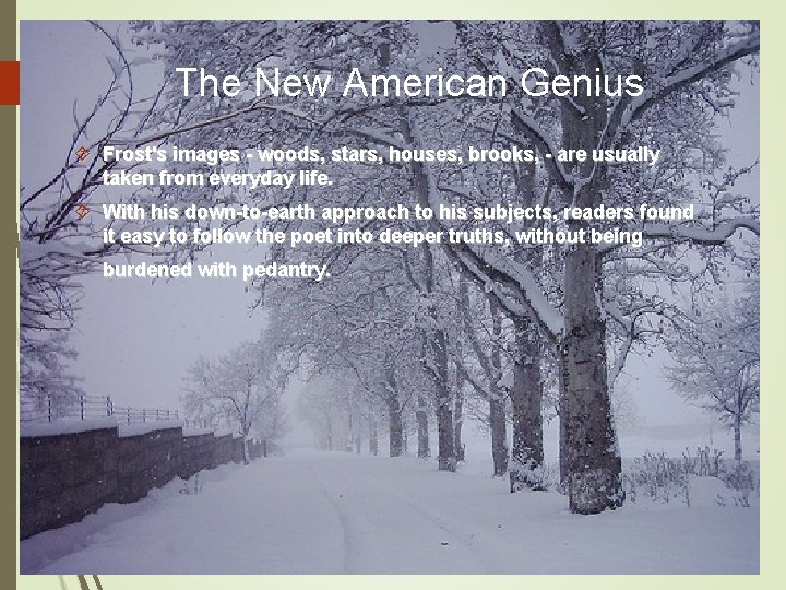 The New American Genius Frost's images - woods, stars, houses, brooks, - are usually