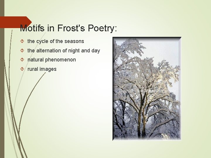 Motifs in Frost's Poetry: the cycle of the seasons the alternation of night and