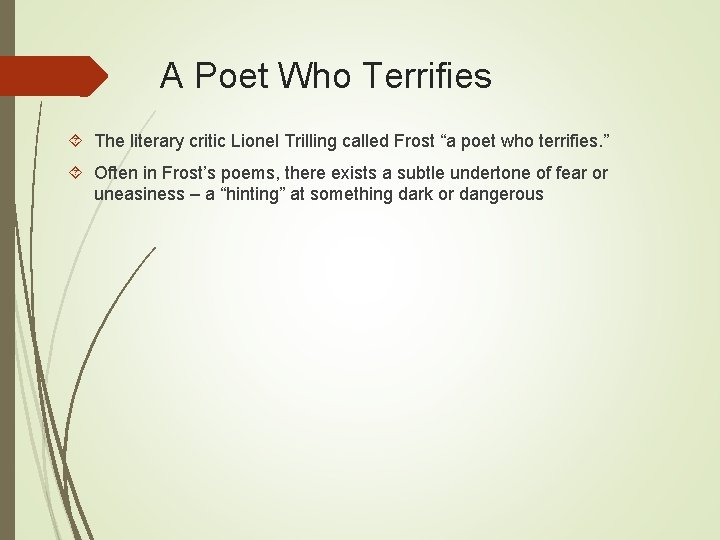 A Poet Who Terrifies The literary critic Lionel Trilling called Frost “a poet who