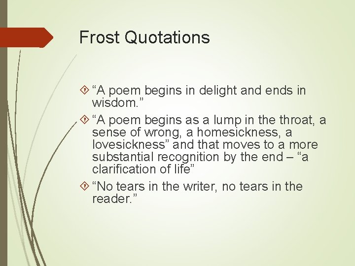 Frost Quotations “A poem begins in delight and ends in wisdom. ” “A poem