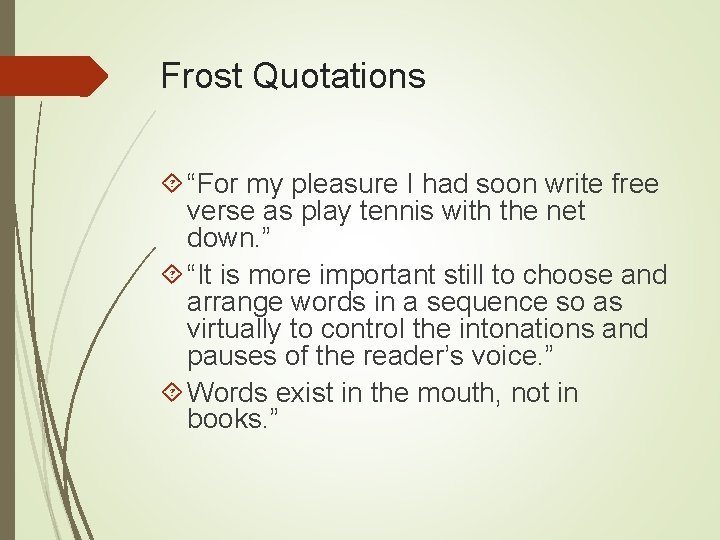 Frost Quotations “For my pleasure I had soon write free verse as play tennis