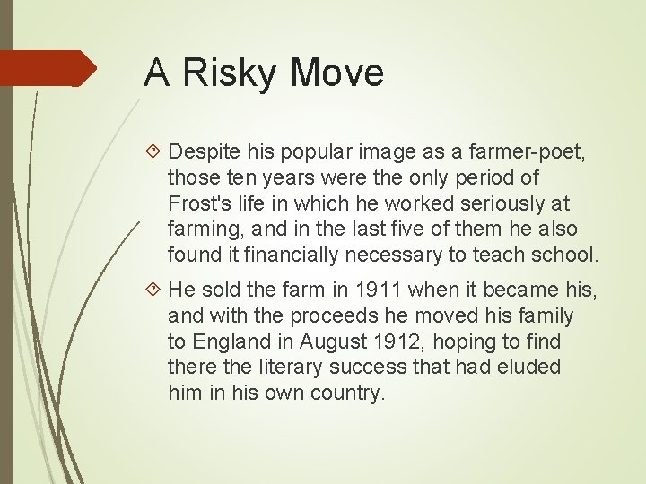 A Risky Move Despite his popular image as a farmer-poet, those ten years were