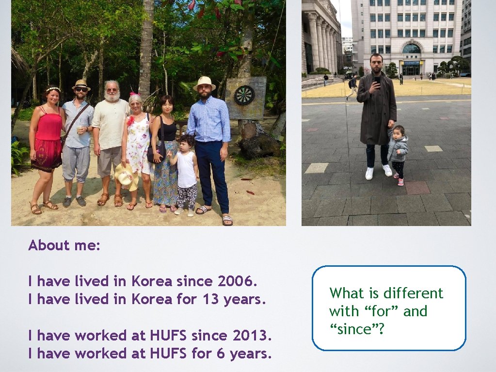 About me: I have lived in Korea since 2006. I have lived in Korea