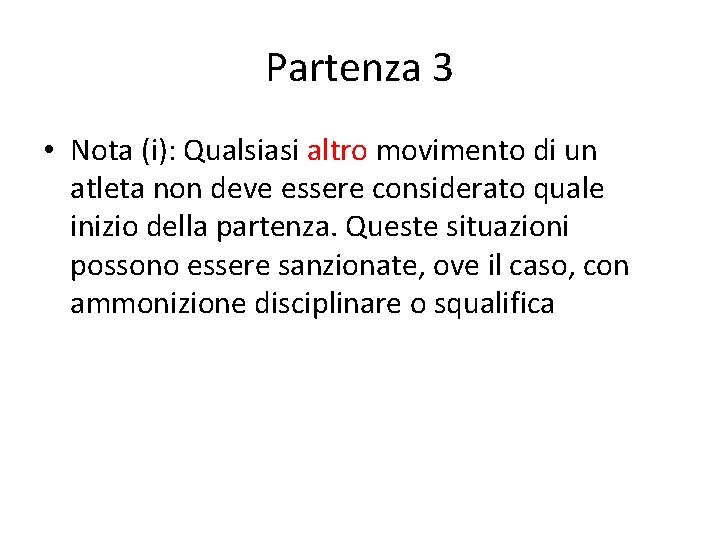 Partenza 3 • Nota (i): Qualsiasi altro movimento di un atleta non deve essere