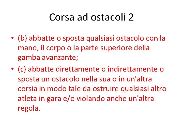 Corsa ad ostacoli 2 • (b) abbatte o sposta qualsiasi ostacolo con la mano,