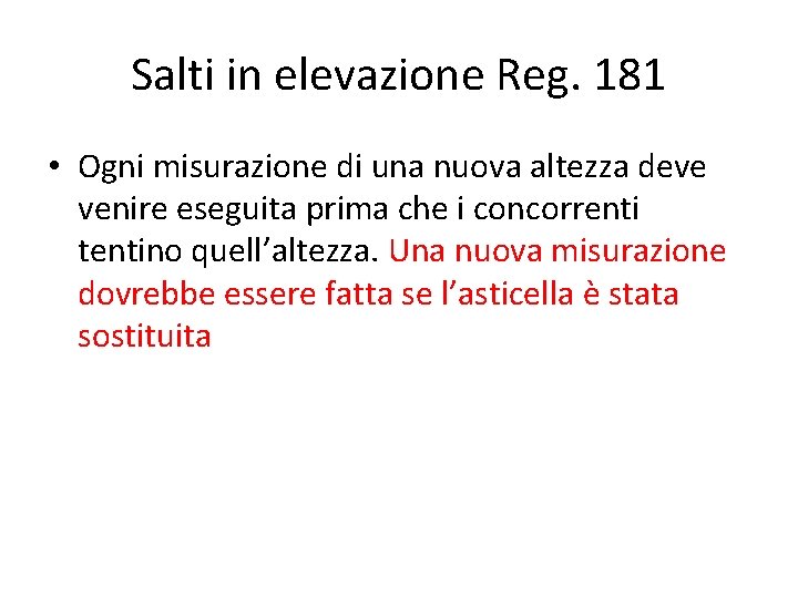 Salti in elevazione Reg. 181 • Ogni misurazione di una nuova altezza deve venire