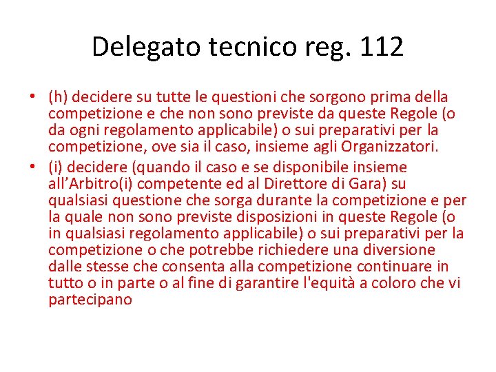 Delegato tecnico reg. 112 • (h) decidere su tutte le questioni che sorgono prima