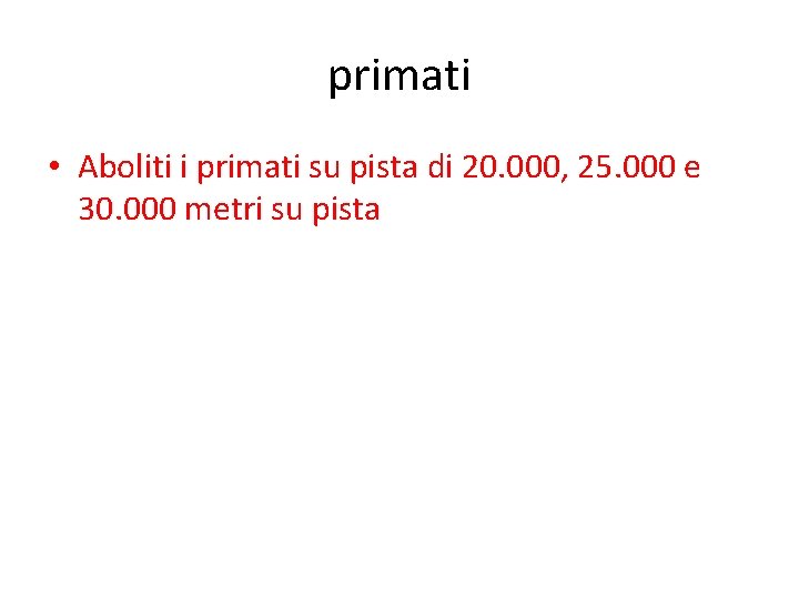 primati • Aboliti i primati su pista di 20. 000, 25. 000 e 30.