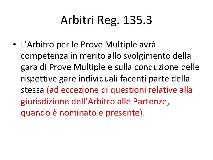 Arbitri Reg. 135. 3 • L'Arbitro per le Prove Multiple avrà competenza in merito