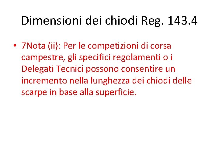 Dimensioni dei chiodi Reg. 143. 4 • 7 Nota (ii): Per le competizioni di