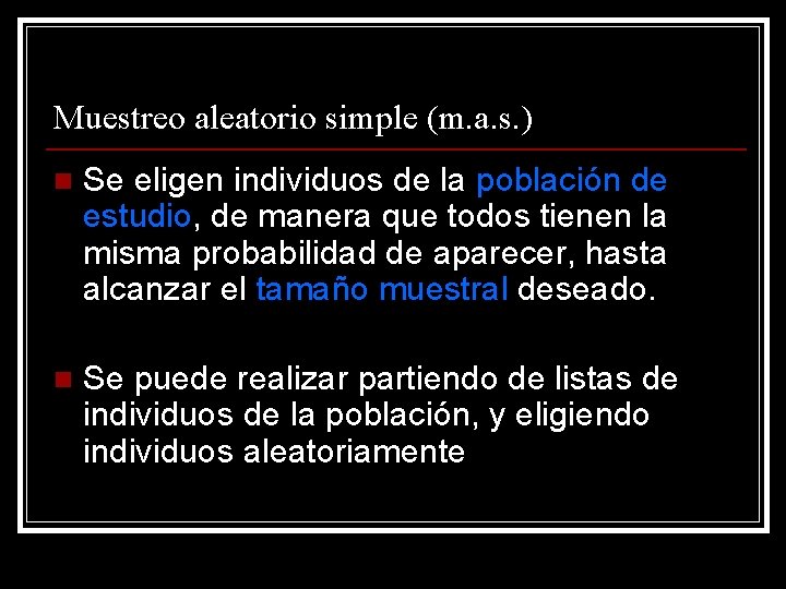 Muestreo aleatorio simple (m. a. s. ) n Se eligen individuos de la población