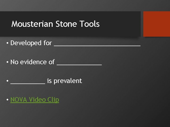 Mousterian Stone Tools • Developed for _____________ • No evidence of _______ • _____