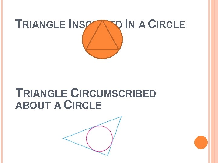 TRIANGLE INSCRIBED IN A CIRCLE TRIANGLE CIRCUMSCRIBED ABOUT A CIRCLE 