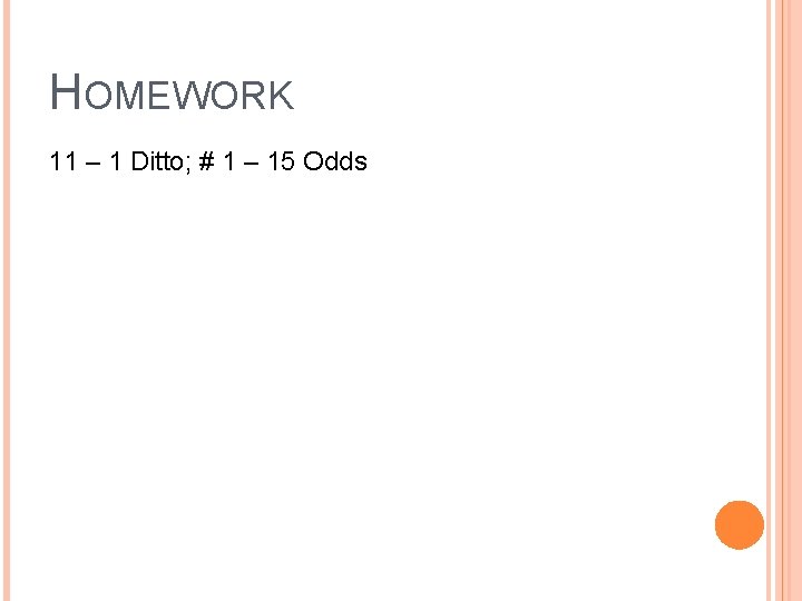 HOMEWORK 11 – 1 Ditto; # 1 – 15 Odds 