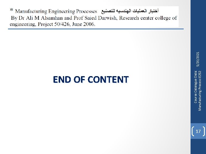 Course Catalogue Data: Manufacturing Process IE 252 END OF CONTENT 17 5/20/2021 