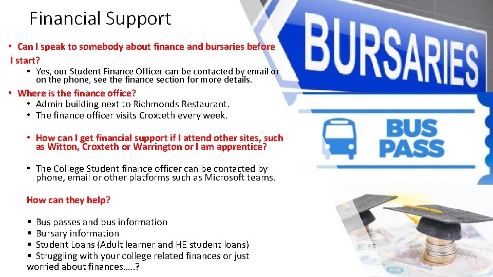 Financial Support • Can I speak to somebody about finance and bursaries before I