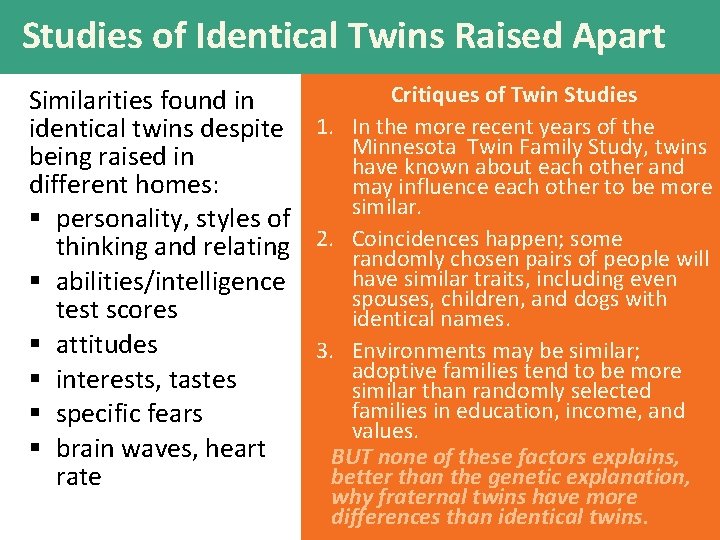 Studies of Identical Twins Raised Apart Critiques of Twin Studies Similarities found in identical