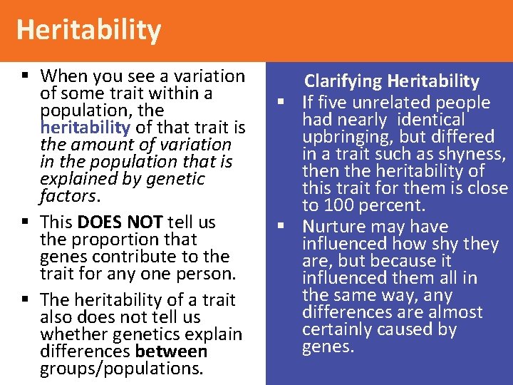 Heritability § When you see a variation of some trait within a population, the