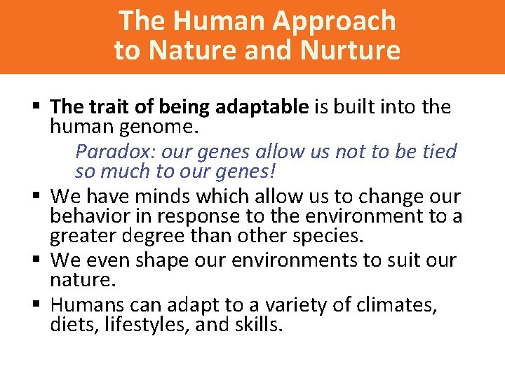 The Human Approach to Nature and Nurture § The trait of being adaptable is