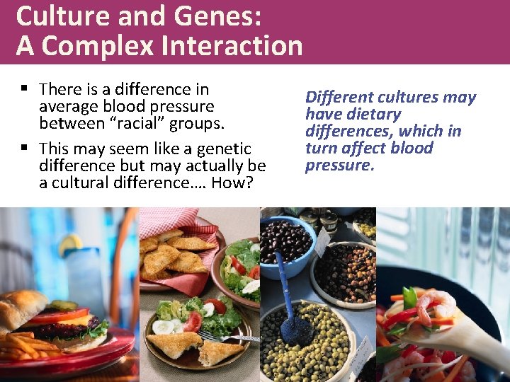 Culture and Genes: A Complex Interaction § There is a difference in average blood