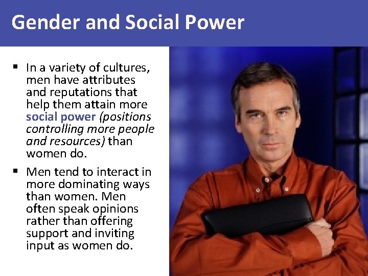 Gender and Social Power § In a variety of cultures, men have attributes and