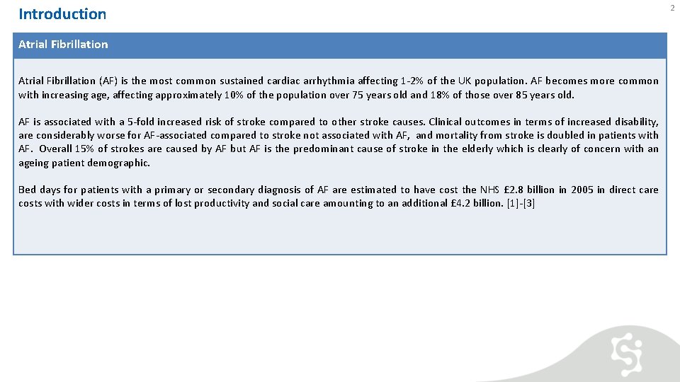 Introduction Atrial Fibrillation (AF) is the most common sustained cardiac arrhythmia affecting 1 -2%