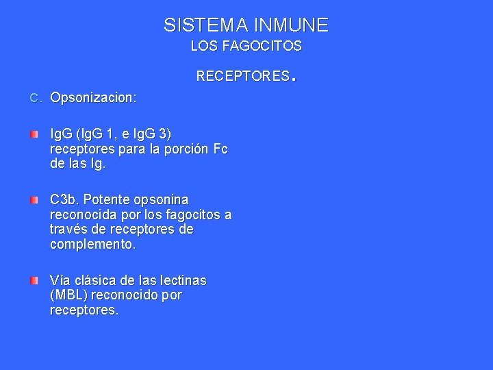 SISTEMA INMUNE LOS FAGOCITOS . RECEPTORES C. Opsonizacion: Ig. G (Ig. G 1, e SISTEMA INMUNE LOS FAGOCITOS . RECEPTORES C. Opsonizacion: Ig. G (Ig. G 1, e