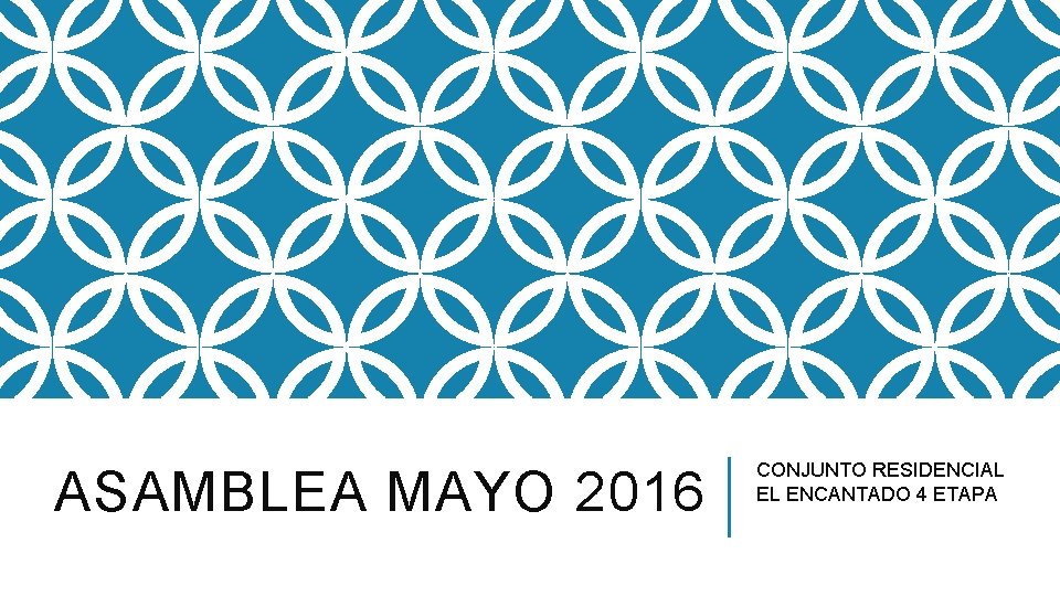 ASAMBLEA MAYO 2016 CONJUNTO RESIDENCIAL EL ENCANTADO 4 ETAPA 