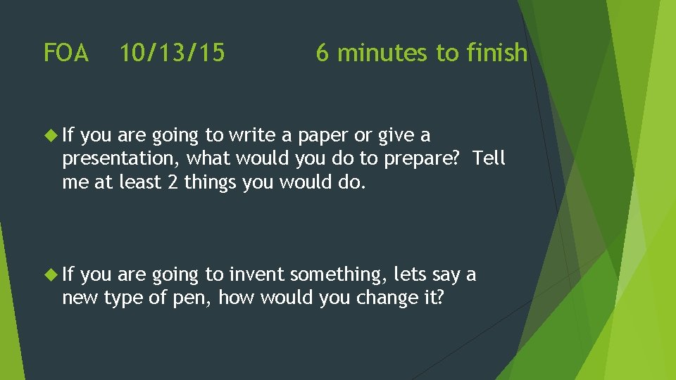 FOA 10/13/15 6 minutes to finish If you are going to write a paper