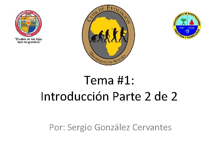 Tema #1: Introducción Parte 2 de 2 Por: Sergio González Cervantes 