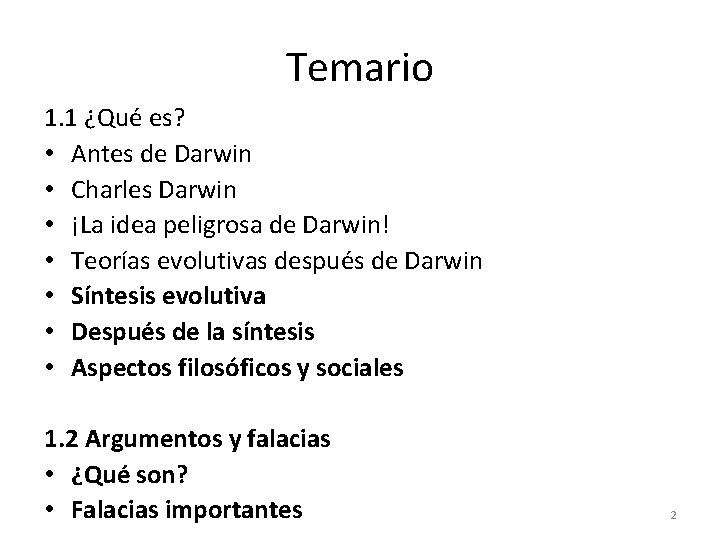 Temario 1. 1 ¿Qué es? • Antes de Darwin • Charles Darwin • ¡La