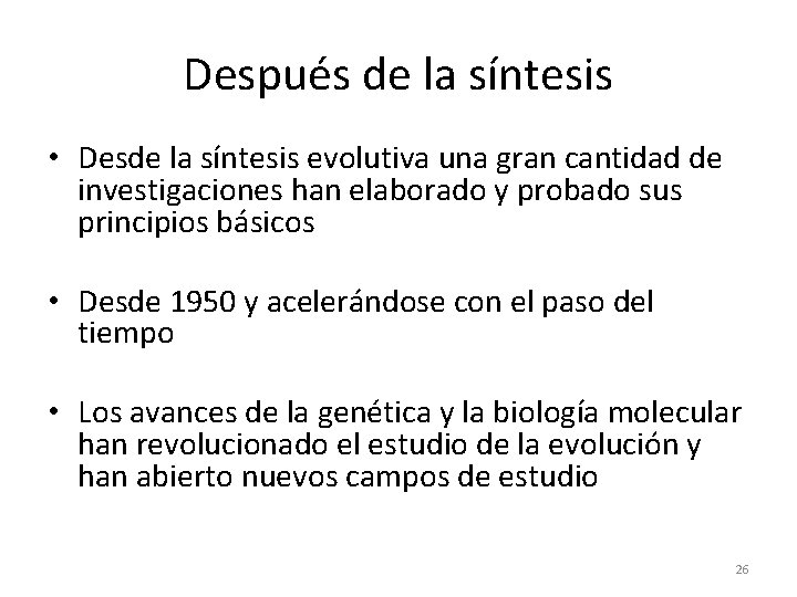 Después de la síntesis • Desde la síntesis evolutiva una gran cantidad de investigaciones