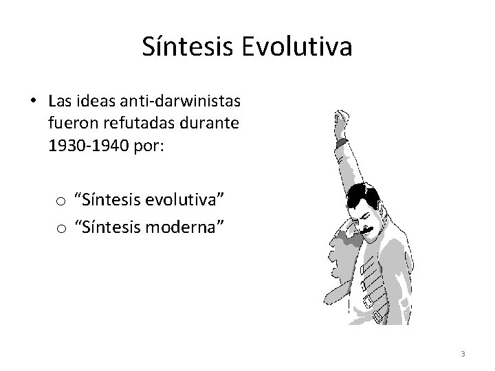 Síntesis Evolutiva • Las ideas anti-darwinistas fueron refutadas durante 1930 -1940 por: o “Síntesis