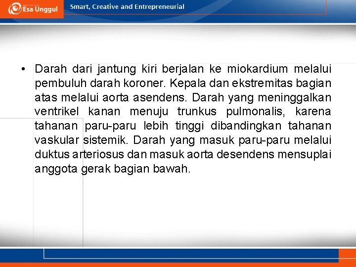  • Darah dari jantung kiri berjalan ke miokardium melalui pembuluh darah koroner. Kepala