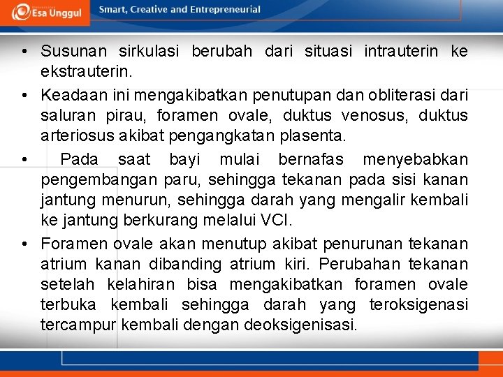  • Susunan sirkulasi berubah dari situasi intrauterin ke ekstrauterin. • Keadaan ini mengakibatkan