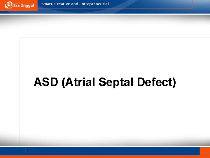 ASD (Atrial Septal Defect) 