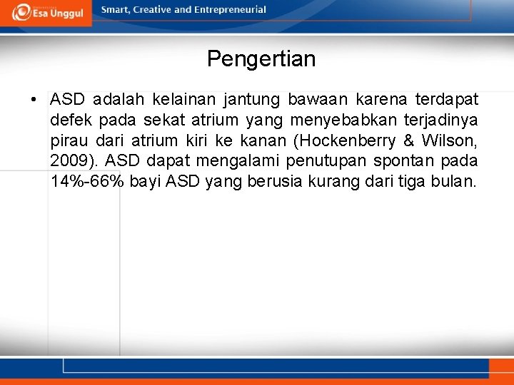 Pengertian • ASD adalah kelainan jantung bawaan karena terdapat defek pada sekat atrium yang