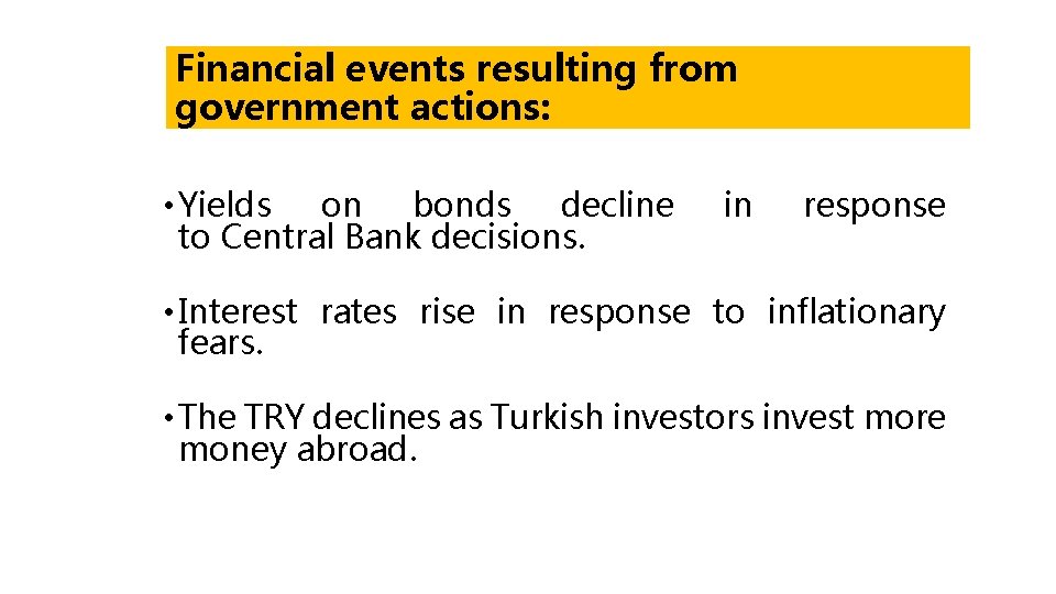 Financial events resulting from government actions: • Yields on bonds decline to Central Bank