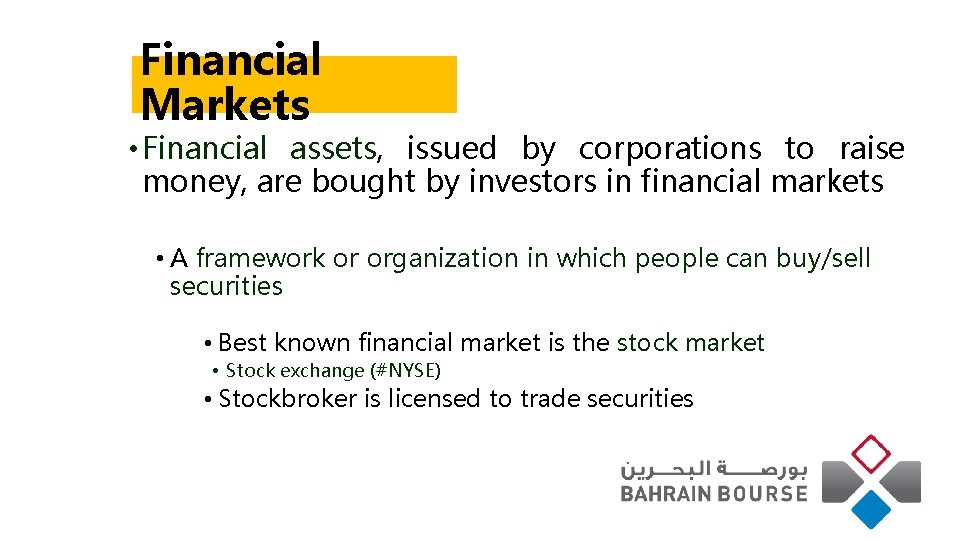 Financial Markets • Financial assets, issued by corporations to raise money, are bought by