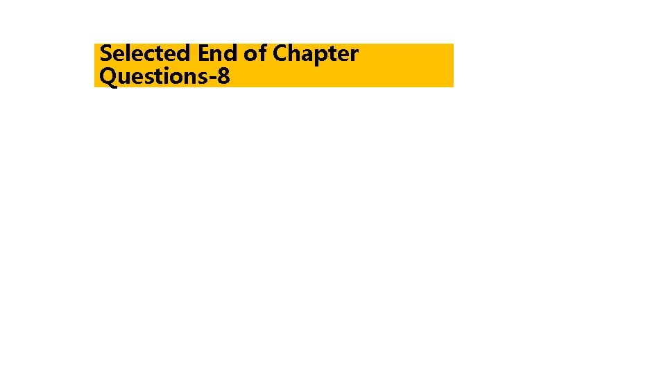 Selected End of Chapter Questions-8 