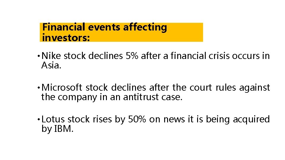 Financial events affecting investors: • Nike stock declines 5% after a financial crisis occurs